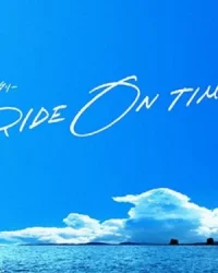 RIDE ON TIME (Phần 3)