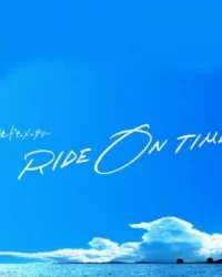 RIDE ON TIME (Phần 4)