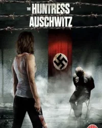 The Huntress Of Auschwitz