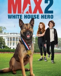 Chú Chó Max 2- Người Hùng Nhà Trắng