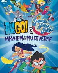 Teen Titans Go! Và Các Nữ Siêu Anh Hùng DC: Mayhem Trong Đa Vũ Trụ