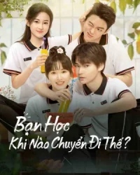 Bạn Học, Khi Nào Chuyển Đi Thế?